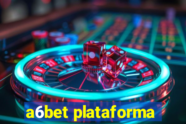 a6bet plataforma